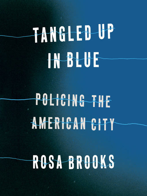 Title details for Tangled Up in Blue by Rosa Brooks - Available